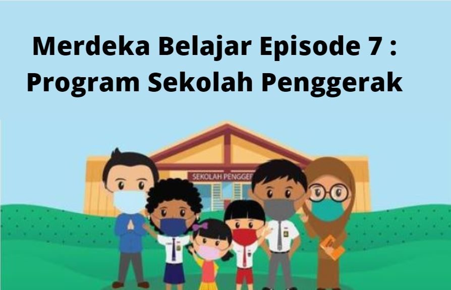 Merdeka Belajar Episode 7 : Program Sekolah Penggerak