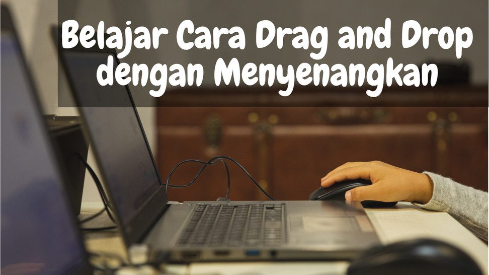 Belajar Cara Drag and Drop dengan Menyenangkan