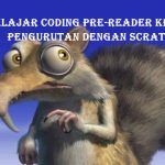 Belajar Coding Pre-Reader Kegiatan Belajar 2 : Pengurutan dengan Scrat