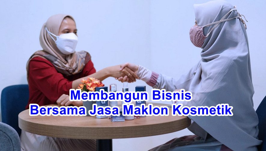 Jasa Maklon Kosmetik Membuat Mamak Bisa Membangun Bisnis Kosmetik