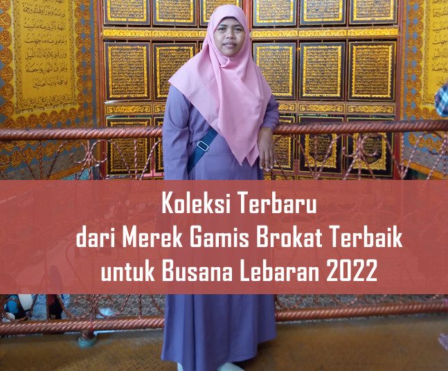 Koleksi Terbaru dari Merek Gamis Brokat Terbaik untuk Busana Lebaran 2022