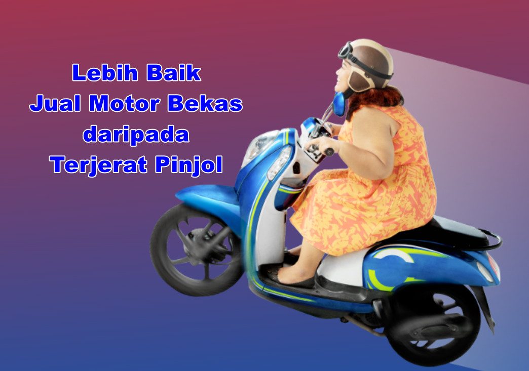 Lebih Baik Jual Motor Bekas daripada Terjerat Pinjol