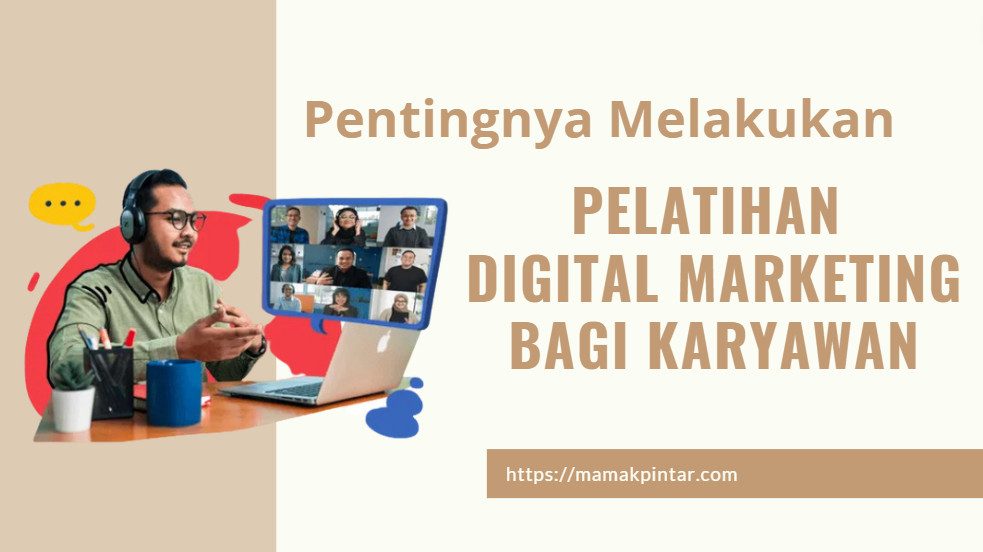 Pentingnya Melakukan Pelatihan Digital Marketing bagi Karyawan