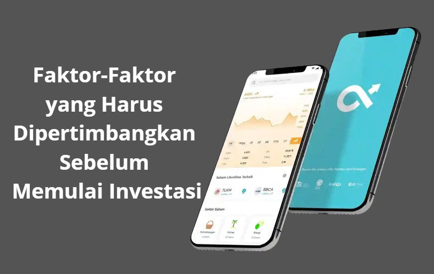 Faktor-Faktor yang Harus Dipertimbangkan Sebelum Memulai Investasi
