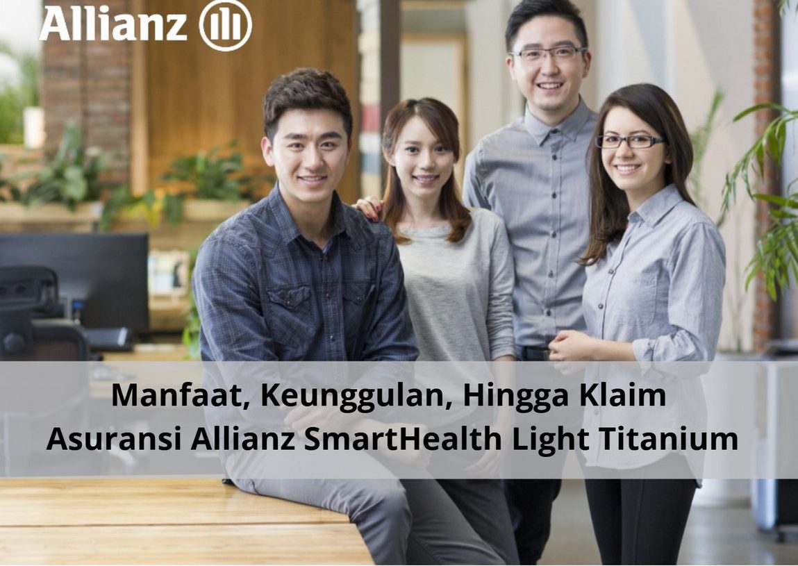Manfaat, Keunggulan, Hingga Klaim Asuransi Allianz SmartHealth Light Titanium