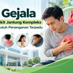 4 Gejala Penyakit Jantung Kompleks yang Butuh Penanganan Terpadu