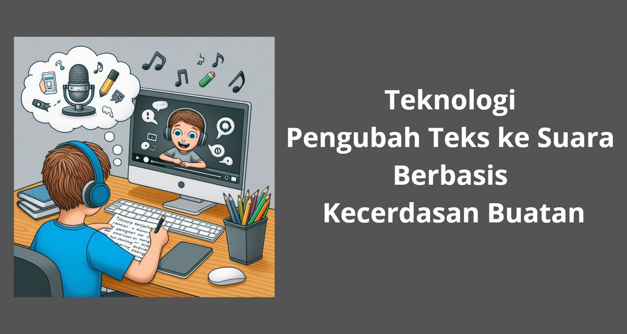 Teknologi Pengubah Teks ke Suara Berbasis Kecerdasan Buatan